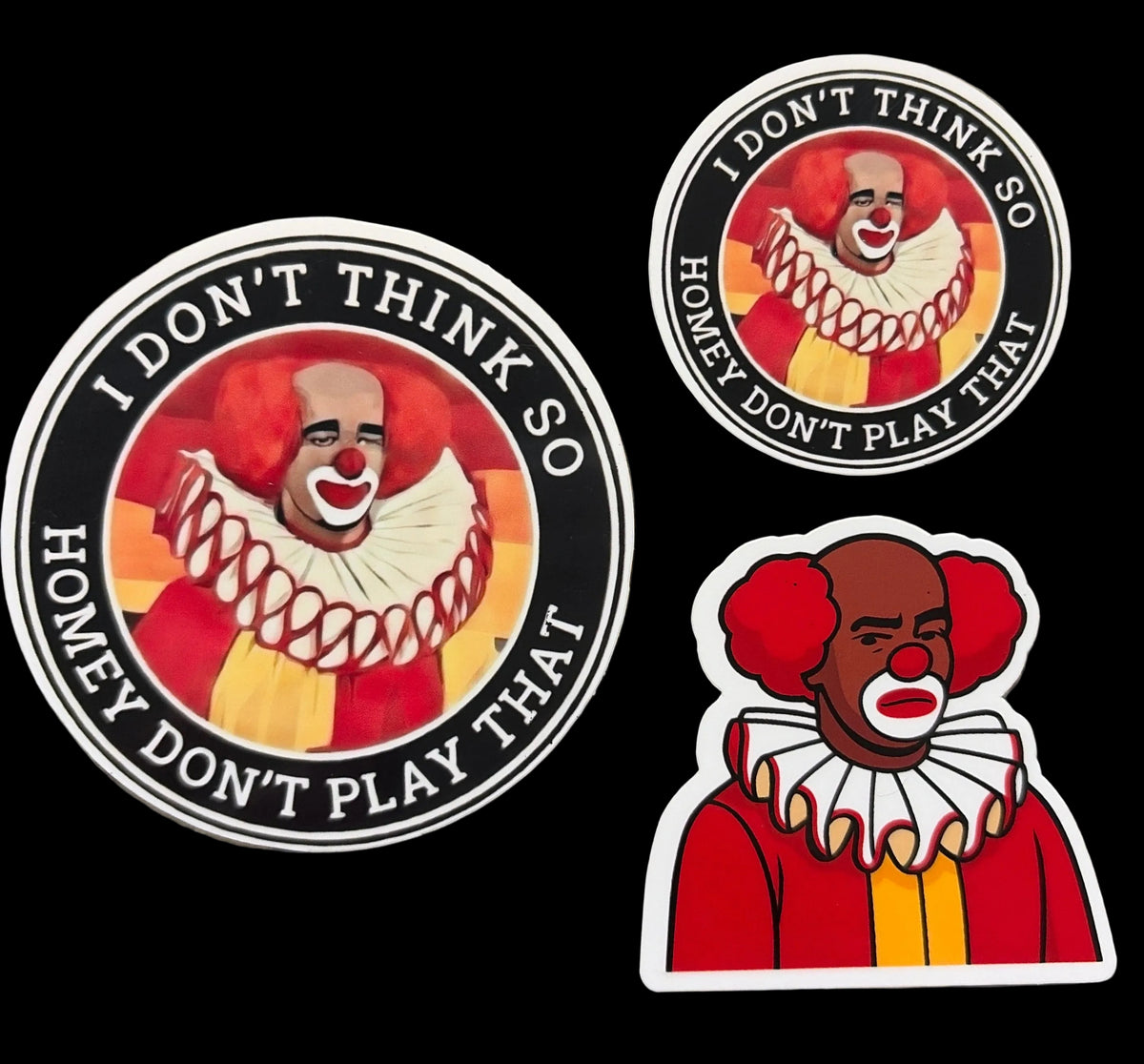 Homey D. Clown “I don’t think so homey don’t play that” 3sticker set